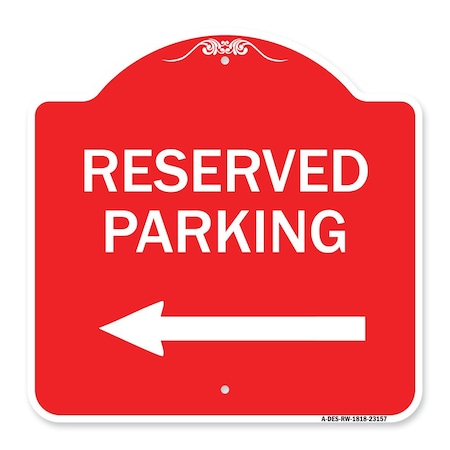 Signmission Designer Series Reserved Parking Left Arrow, Red & White Aluminum Sign, 18" x 18", RW-1818-23157 A-DES-RW-1818-23157